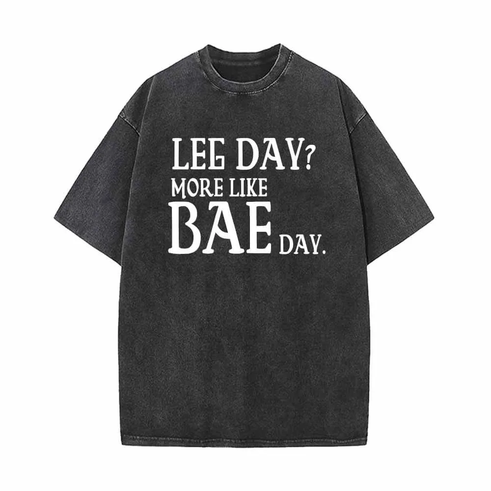 Leg Day More Like Bae Day Vintage Washed T-shirt sold by GTHIC