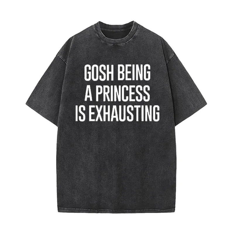 Gosh Being a Princess Is Exhausting Vintage Washed T-shirt sold by GTHIC