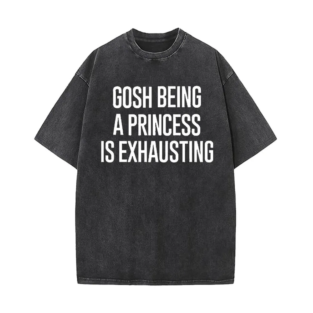 Gosh Being a Princess Is Exhausting Vintage Washed T-shirt sold by GTHIC