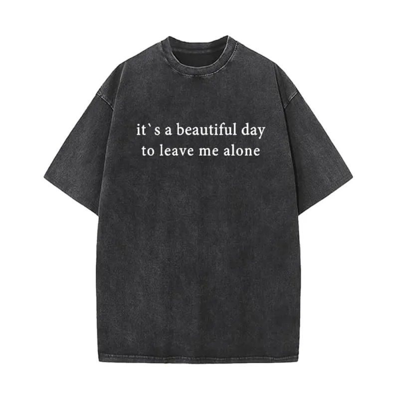 It's A Beautiful Day To Leave Me Alone Vintage Washed T-shirt sold by GTHIC