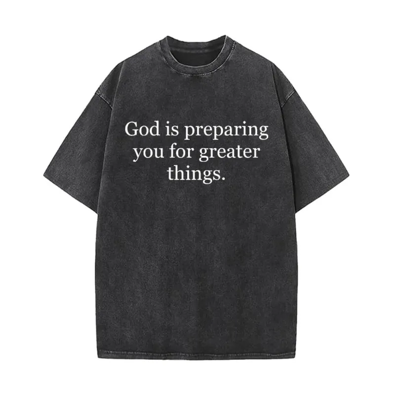 God Is Preparing You for Greater Things Vintage Washed T-shirt sold by GTHIC