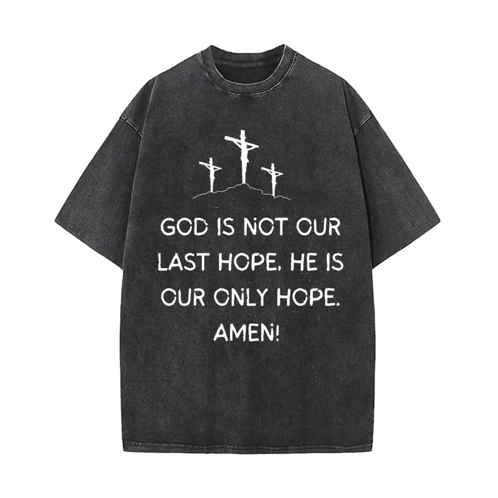 God Is Not Our Last Hope Vintage Washed T-shirt sold by GTHIC