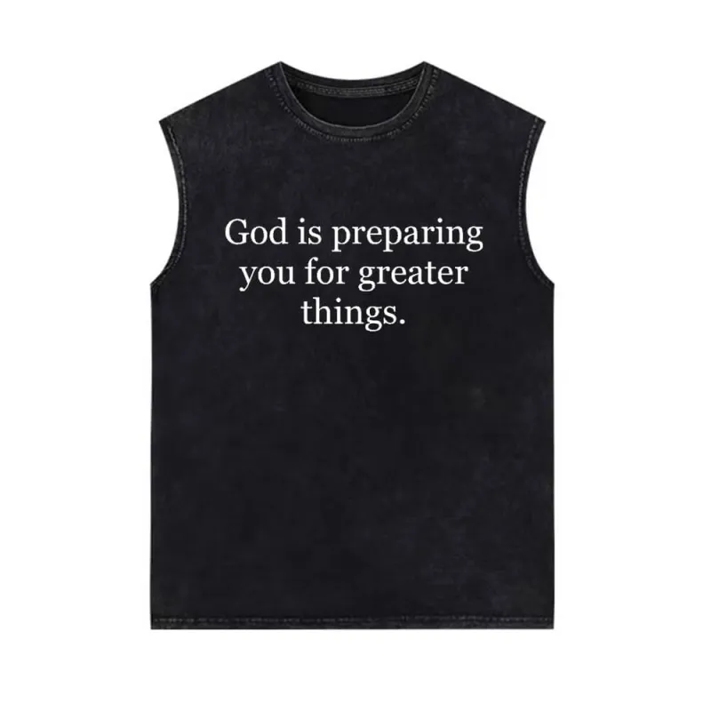 God Is Preparing You for Greater Things Vintage Washed Vest Top sold by GTHIC