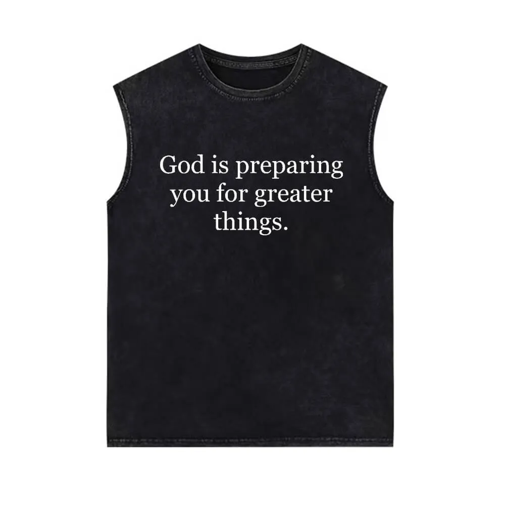 God Is Preparing You for Greater Things Vintage Washed Vest Top sold by GTHIC