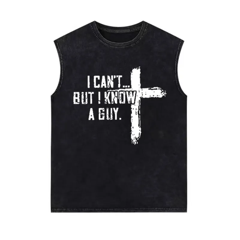 I Can’t But I Know A Guy Cross Vintage Washed Vest Top sold by GTHIC