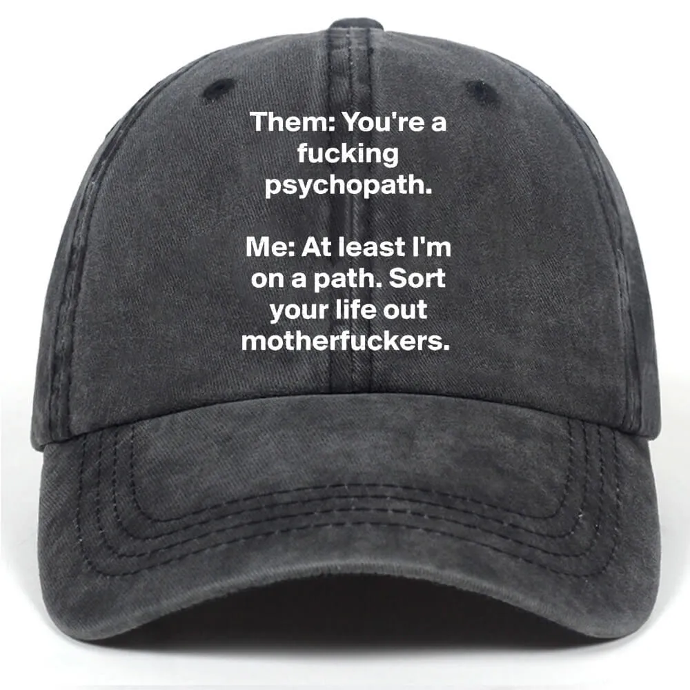 You're A Fucking Psychopath Vintage Washed Baseball Cap sold by GTHIC