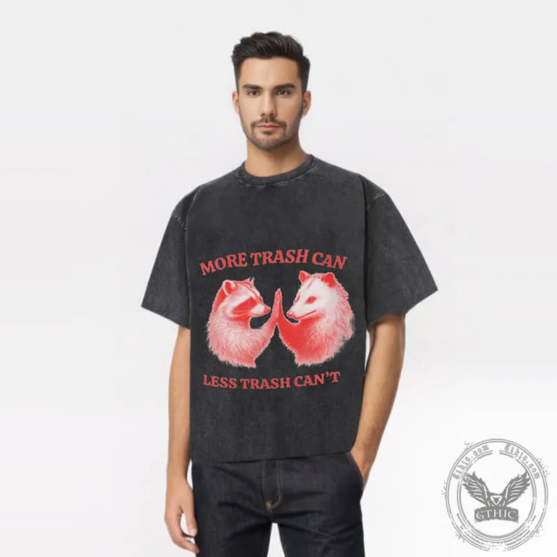 More Trash Can Less Trash Can’t T-shirt sold by GTHIC product image thumbnail 2