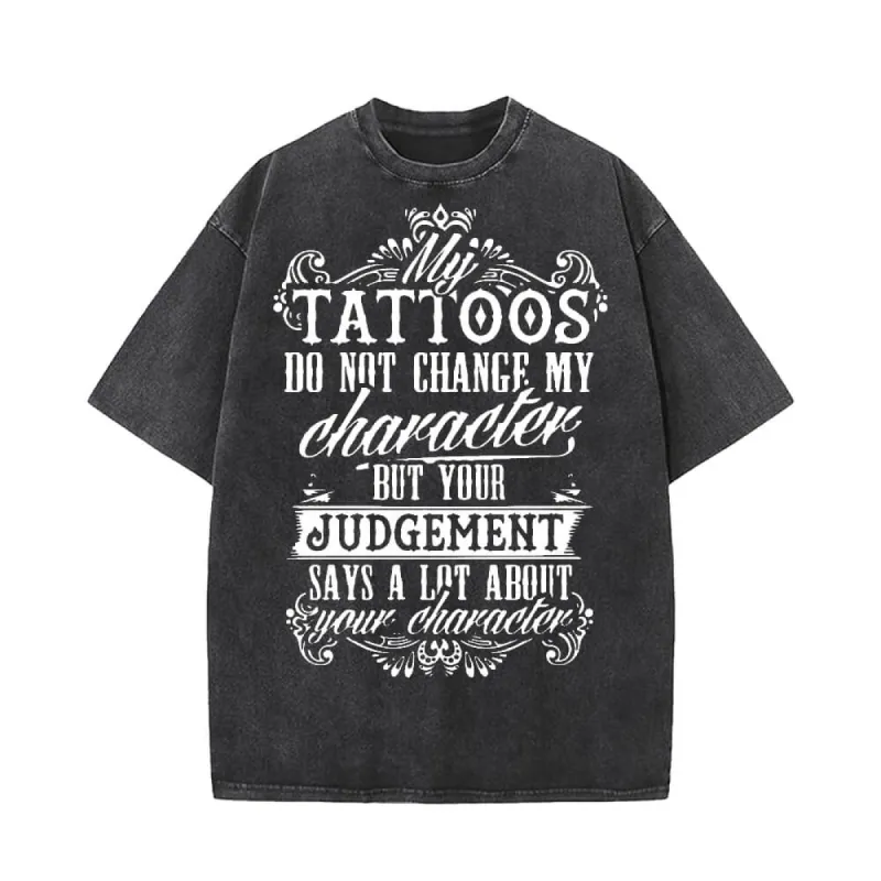 My Tattoos Do Not Change My Character Short Sleeve T-shirt sold by GTHIC