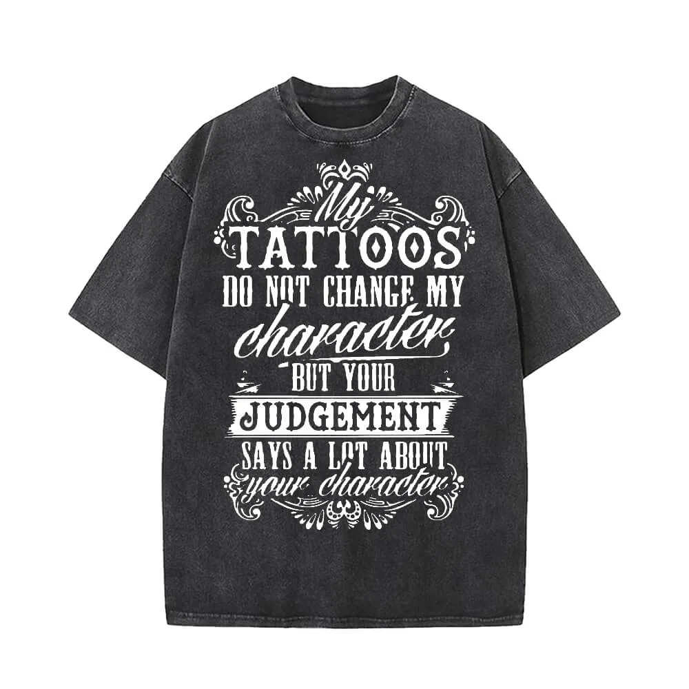 My Tattoos Do Not Change My Character Short Sleeve T-shirt sold by GTHIC