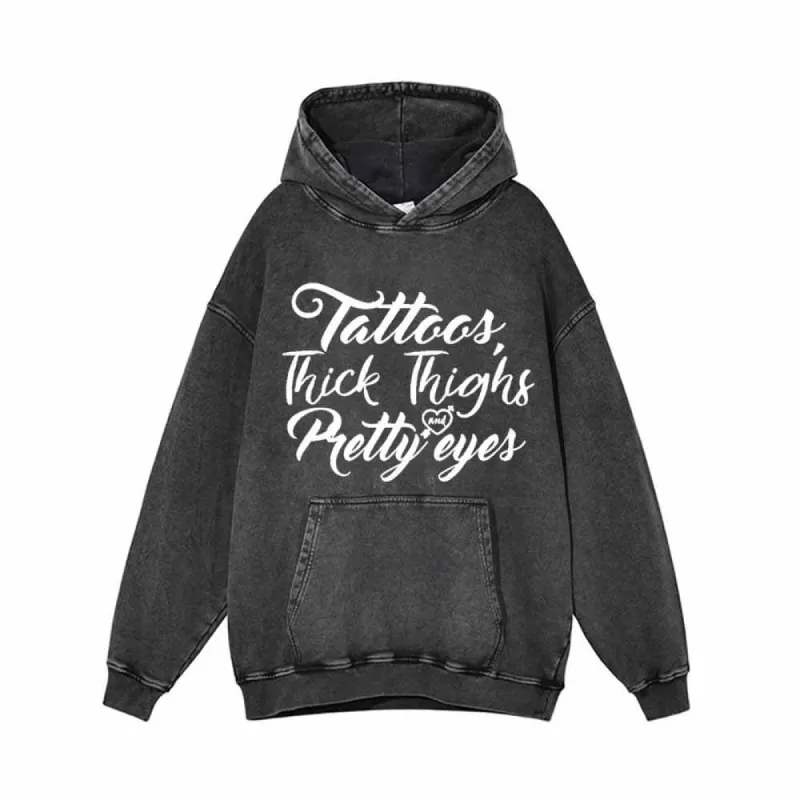 Tattoos Thick Thighs Pretty Eyes Vintage Washed Hoodie Sweatshirt sold by GTHIC