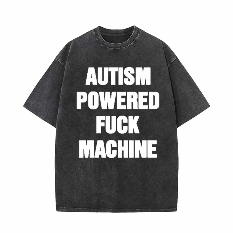Autism Powered Fuck Machine T-shirt sold by GTHIC