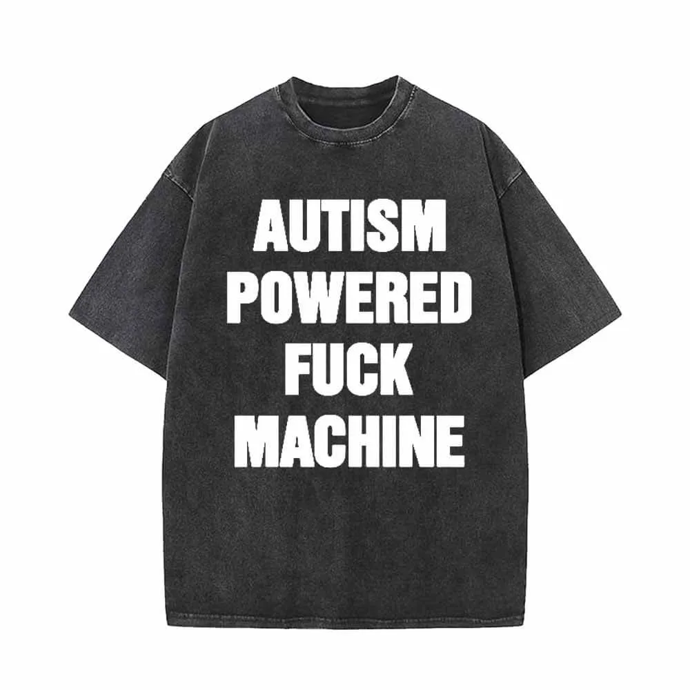 Autism Powered Fuck Machine T-shirt sold by GTHIC