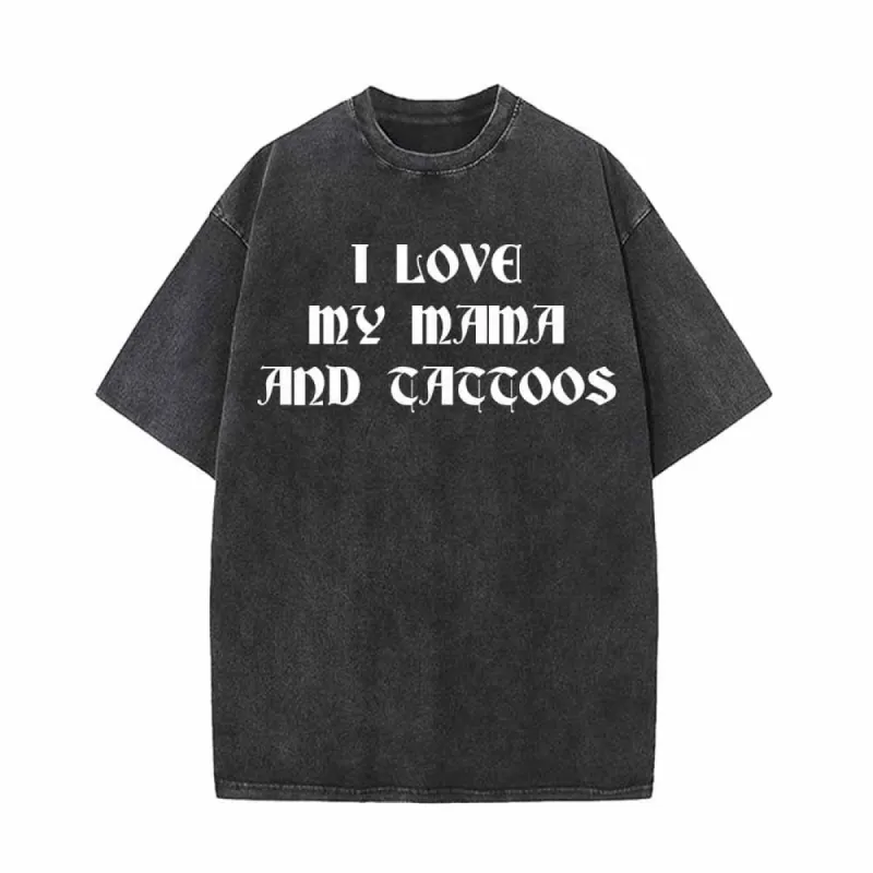 I Love My Mama And Tattoos T-shirt sold by GTHIC