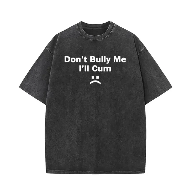 Don’t Bully Me Vintage Washed T-shirt sold by GTHIC