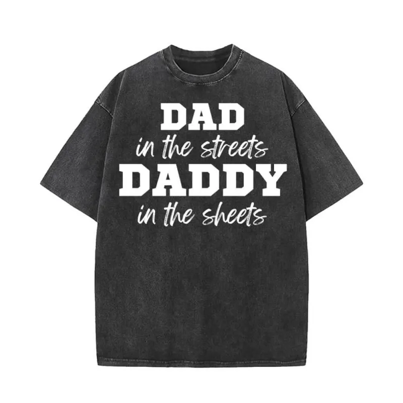 Dad In The Streets Daddy In The Sheets T-shirt sold by GTHIC
