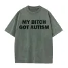 Solid Color My Bitch Got Autism Short Sleeve T-shirt sold by GTHIC