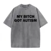 Solid Color My Bitch Got Autism Short Sleeve T-shirt sold by GTHIC