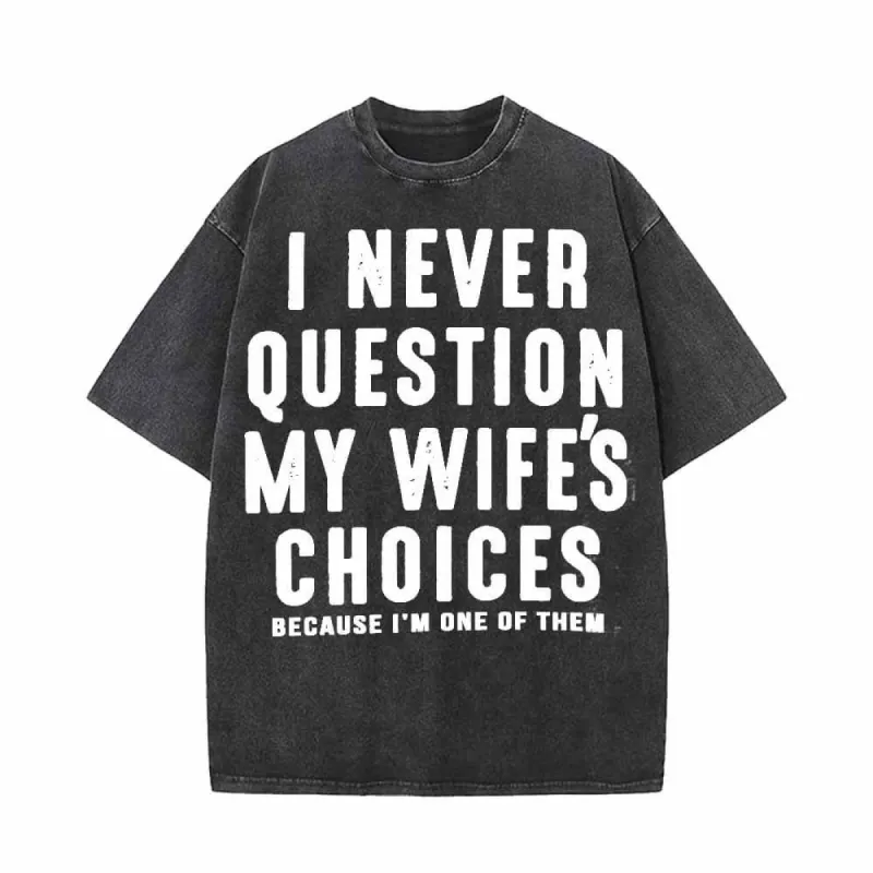 I Never Question My Wife’s Choices Short Sleeve T-shirt sold by GTHIC