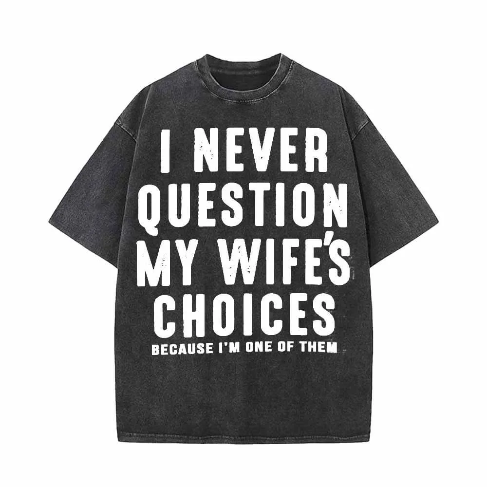 I Never Question My Wife’s Choices Short Sleeve T-shirt sold by GTHIC
