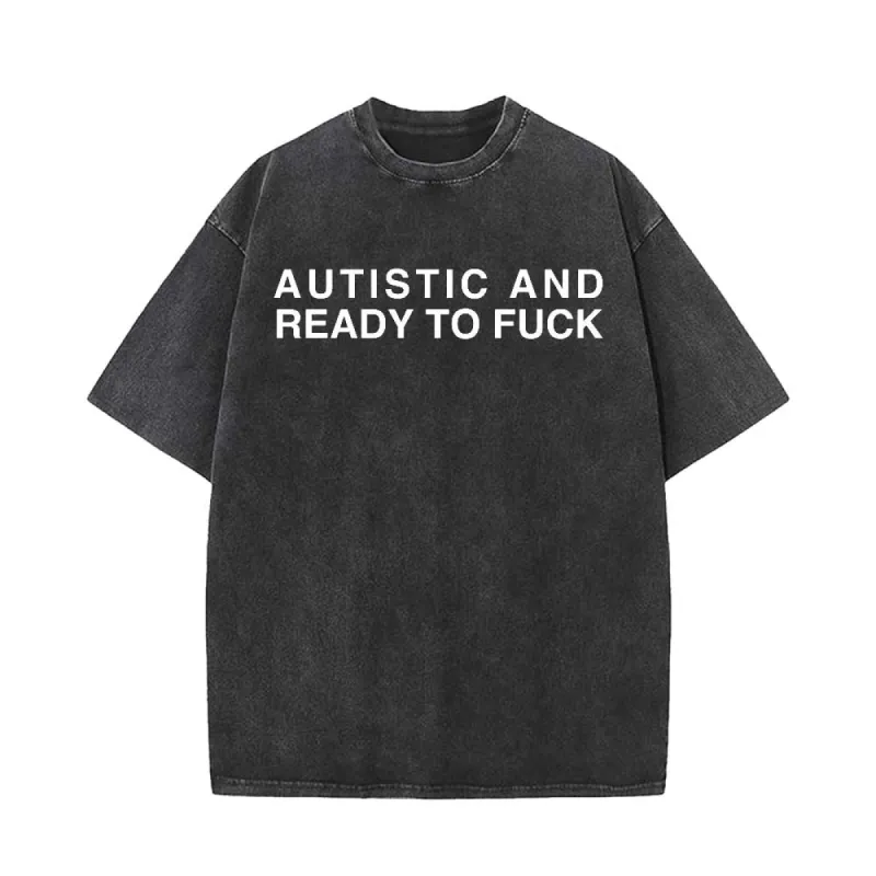 Vintage Washed Autistic And Ready To Fuck Short Sleeve T-shirt made by GTHIC