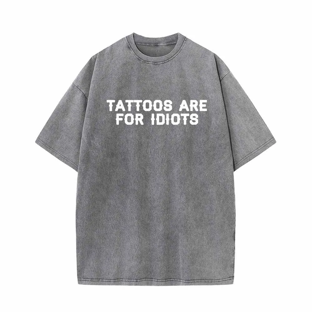 Multicolor Tattoos Are For Idiots Vintage Washed T-shirt sold by GTHIC