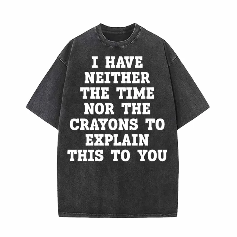 I Have Neither The Time Vintage Washed T-shirt sold by GTHIC