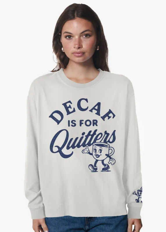 Decaf is for Quitters Off White Long Sleeve Crewneck Tee sold by Girl Dangerous