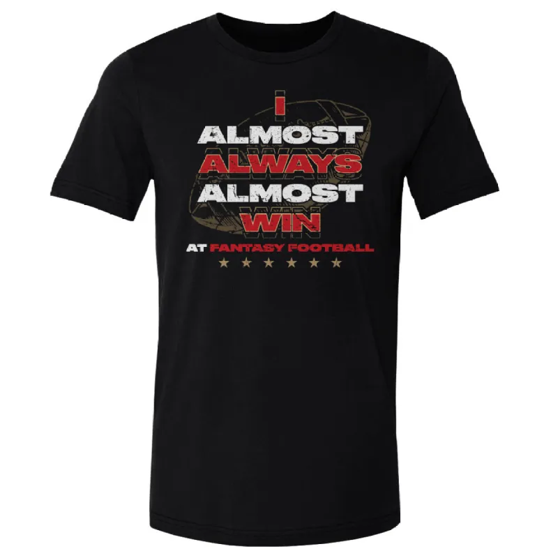 Fantasy Football I Almost Always Almost Win WHT sold by 500 Level