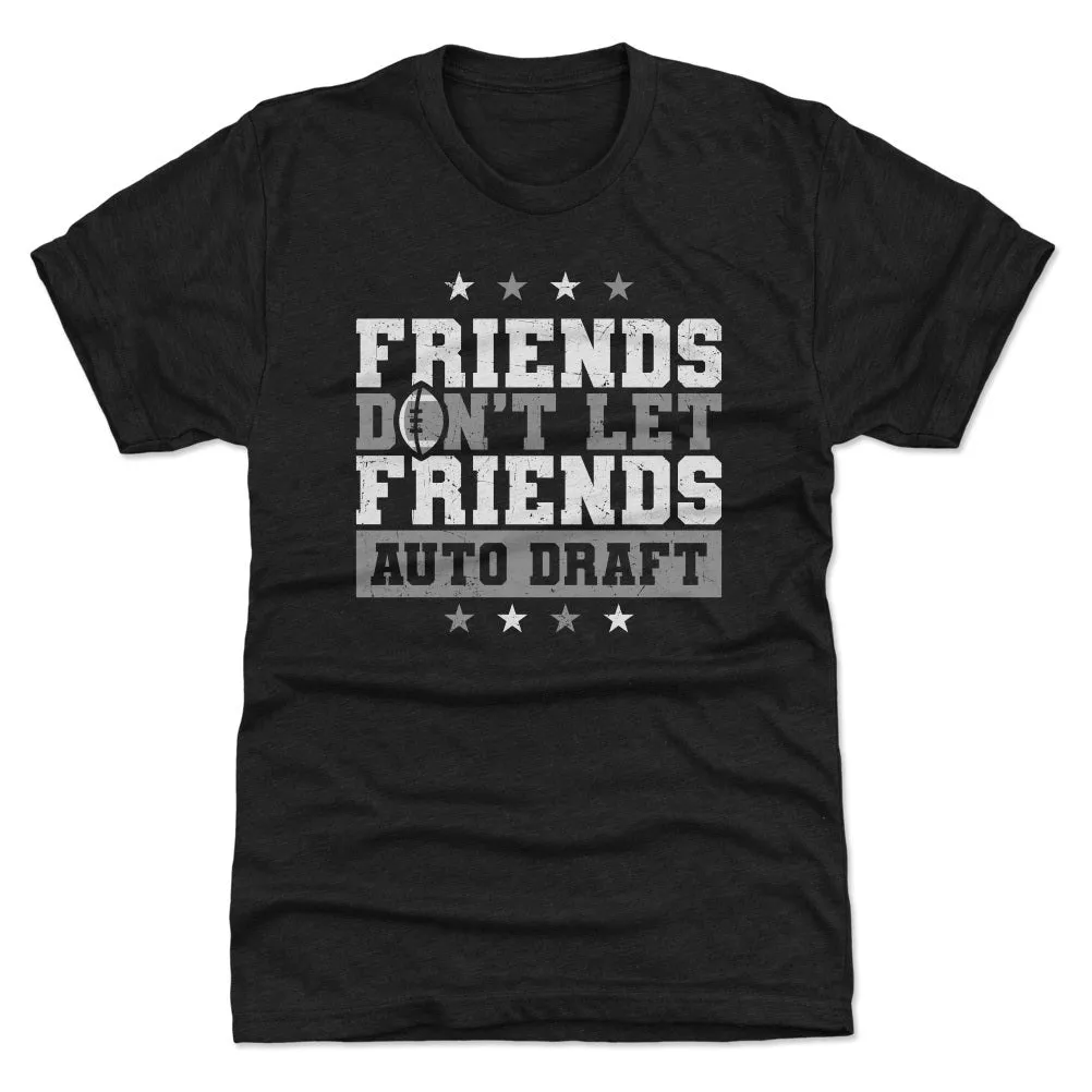 Fantasy Football Friends Don't Let Friends Auto Draft WHT sold by 500 Level
