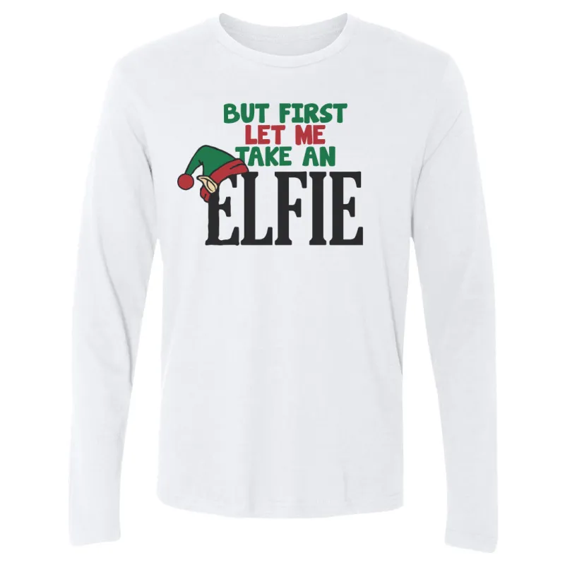 Christmas But First Let Me Take An Elfie sold by 500 Level