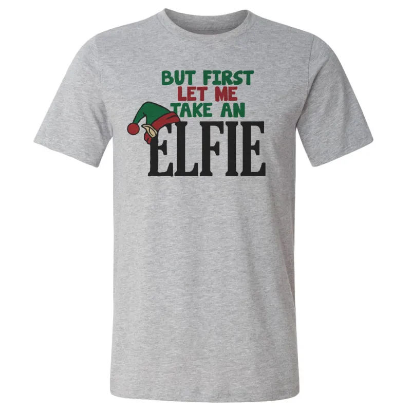 Christmas But First Let Me Take An Elfie sold by 500 Level