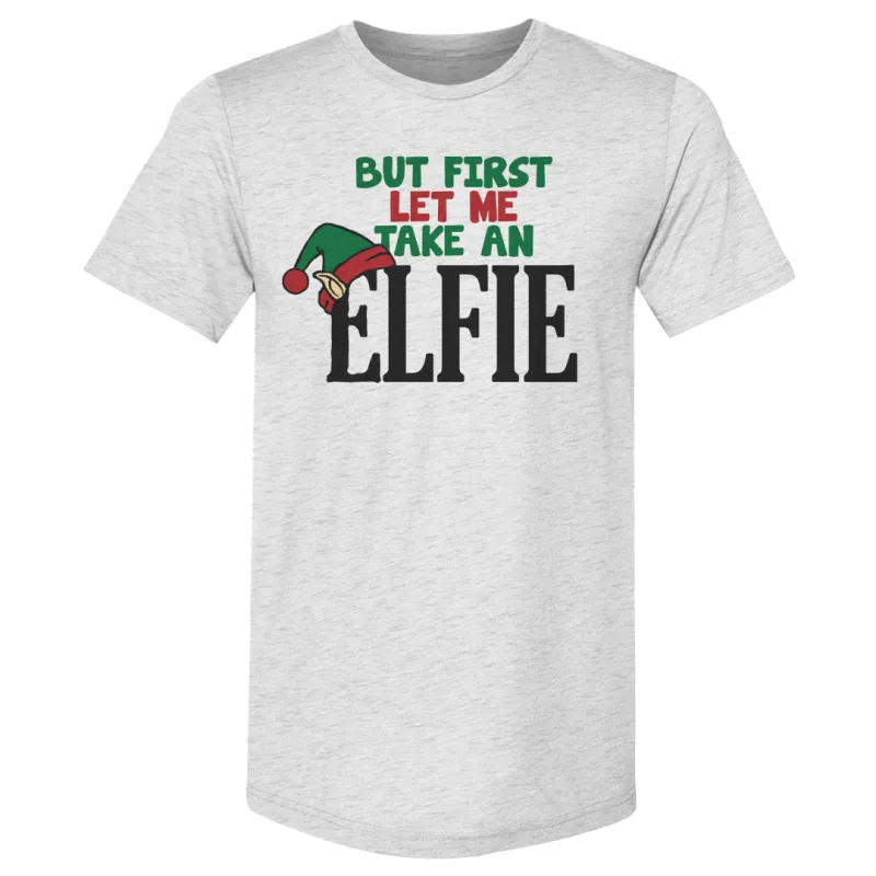 Christmas But First Let Me Take An Elfie sold by 500 Level