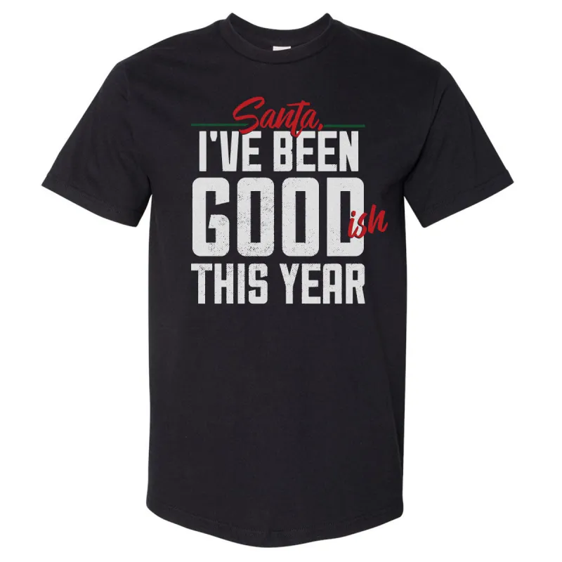 Christmas I've Been Goodish This Year WHT sold by 500 Level