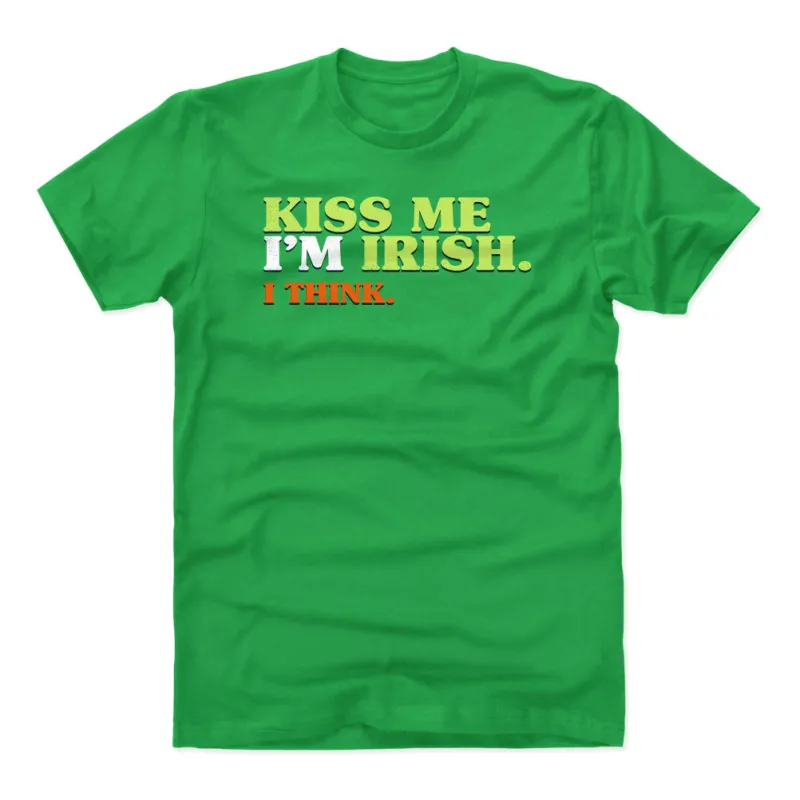Kiss Me I'm Irish I Think WHT made by 500 Level