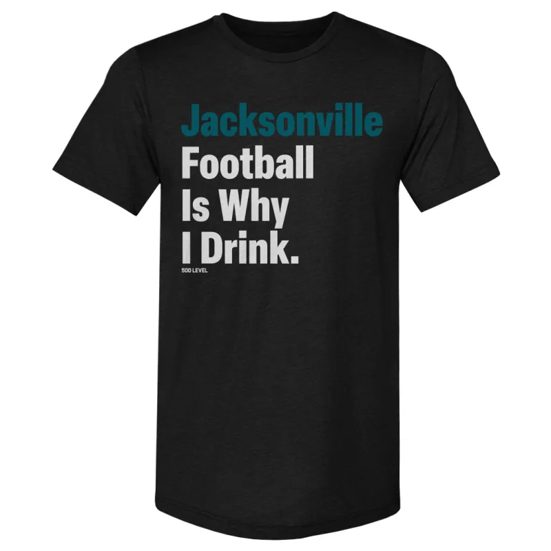 Jacksonville Football Is Why I Drink WHT made by 500 Level