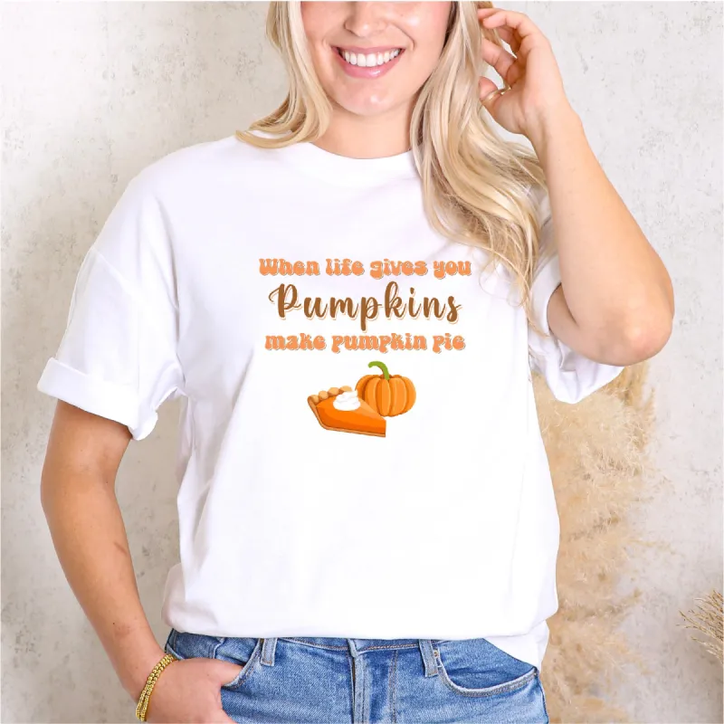 "When Life Gives You Pumpkins Make Pumpkin Pie" Tee sold by Anna-Kaci