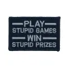 Play Stupid Games, Win Stupid Prizes Patch - Black-White sold by Notch
