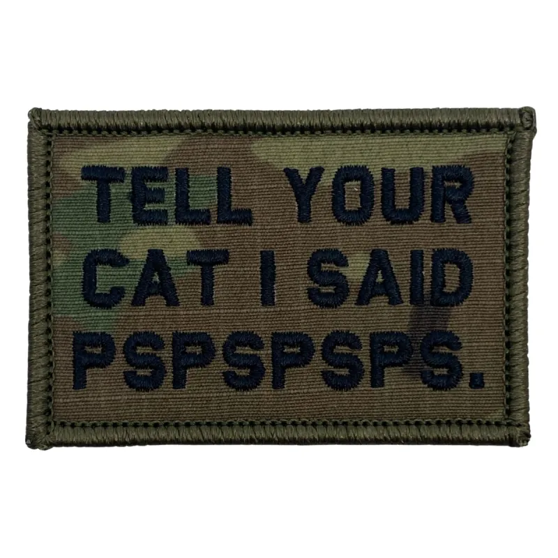 Tell Your Cat I Said PSPSPSPS. Patch - MultiCam sold by Notch