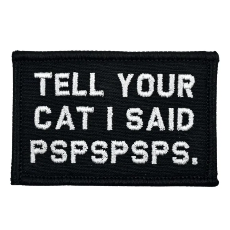 Tell Your Cat I Said PSPSPSPS. Patch - Black sold by Notch