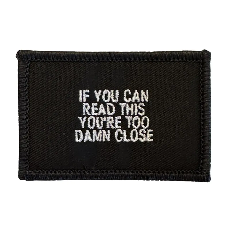 If You Can Read This You Are Too Damn Close Patch - Black-White sold by Notch