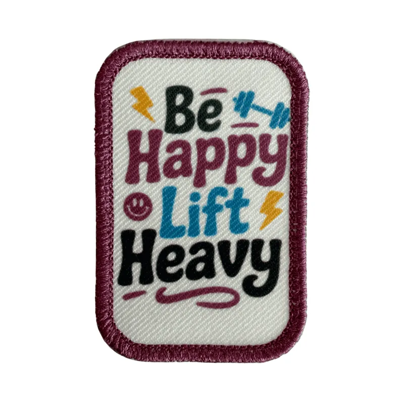 Be Happy, Lift Heavy Patch - Full Color made by Notch