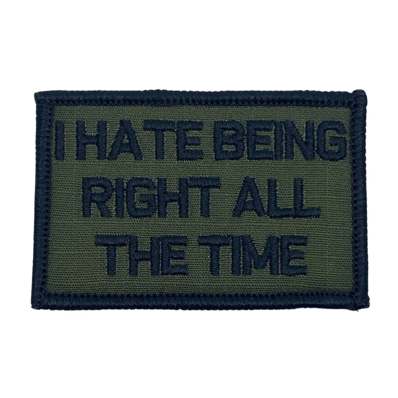 I Hate Being Right All The Time Patch - Olive Drab sold by Notch