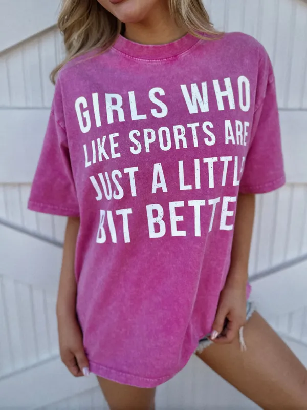 Mineral-Wash ¡°Girls Who Like Sports Are Just A Little Bit Better¡± Pink Tee sold by Like My Choice