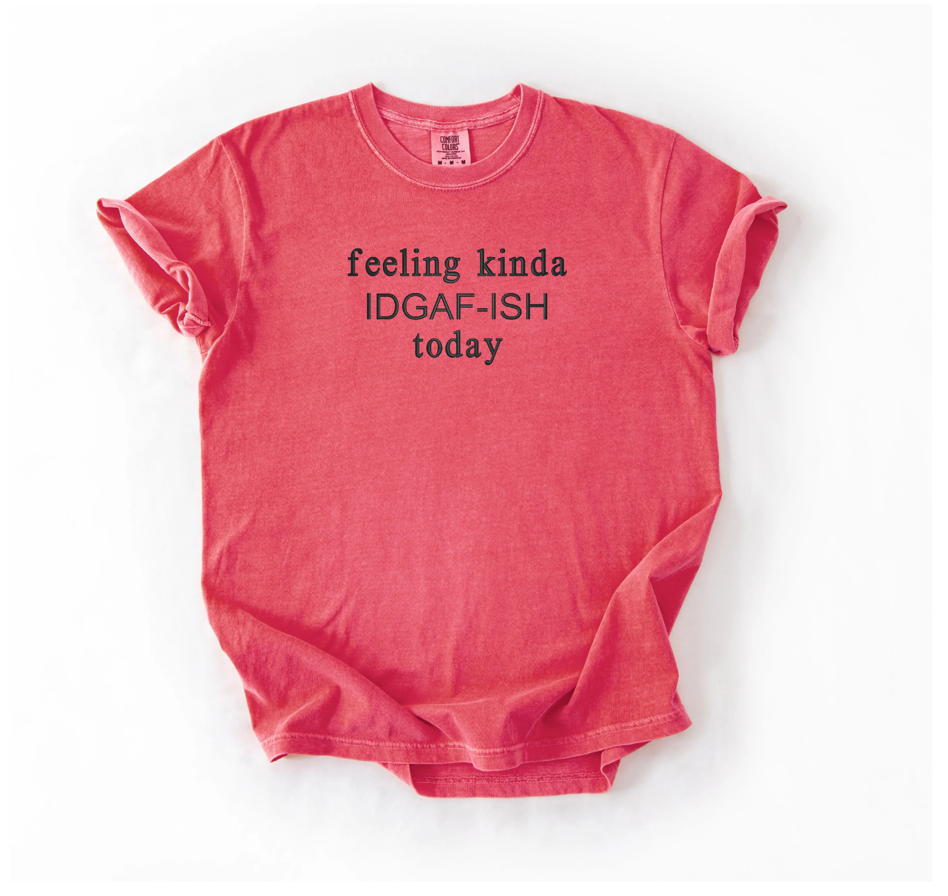 Feeling Kinda IDGAF-ish Today Tee – Funny Embroidered T-Shirt for Mood Swings & Zero F’s Energy sold by Peach Marketplace product image thumbnail 3