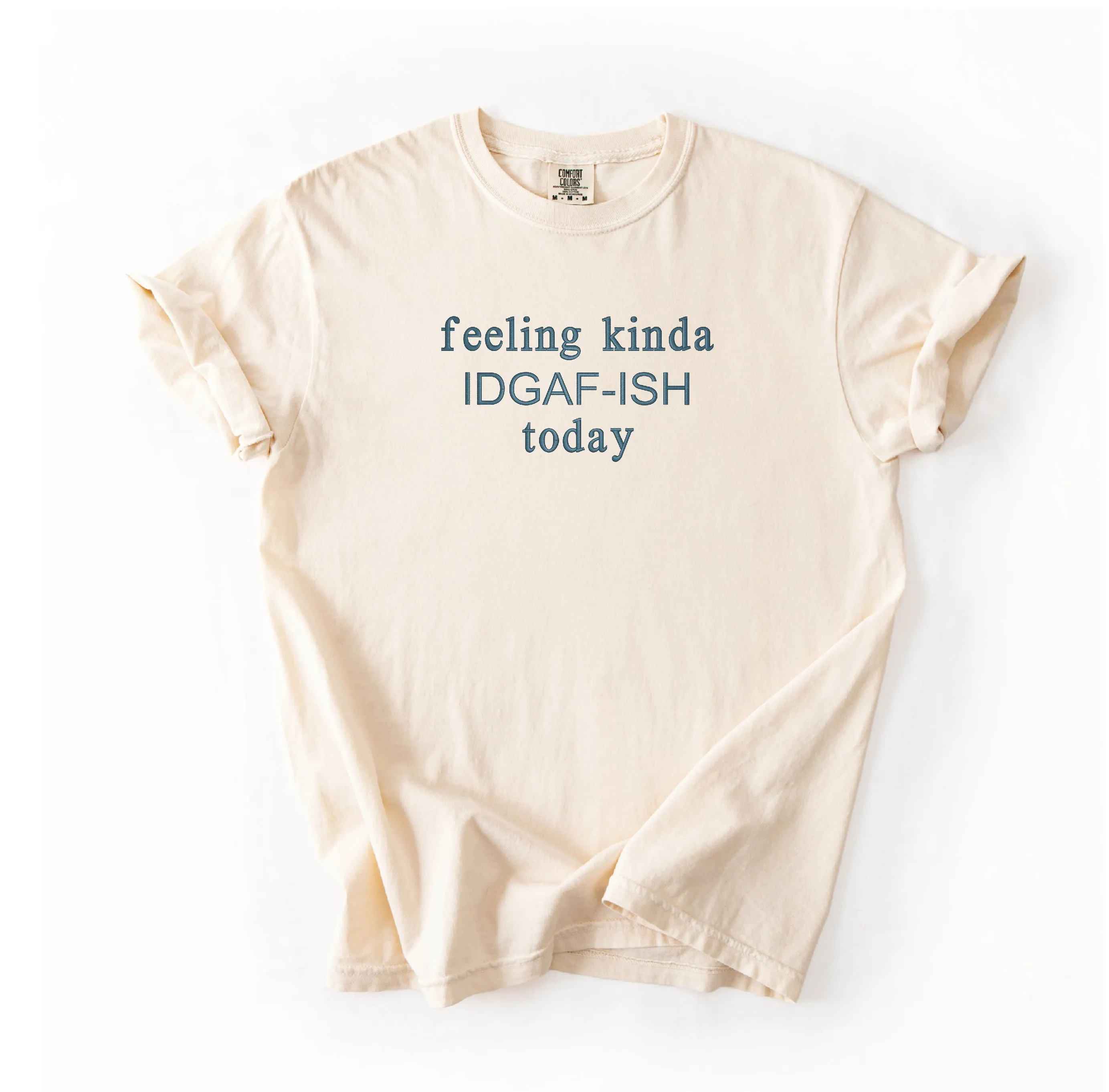 Feeling Kinda IDGAF-ish Today Tee – Funny Embroidered T-Shirt for Mood Swings & Zero F’s Energy sold by Peach Marketplace product image thumbnail 5