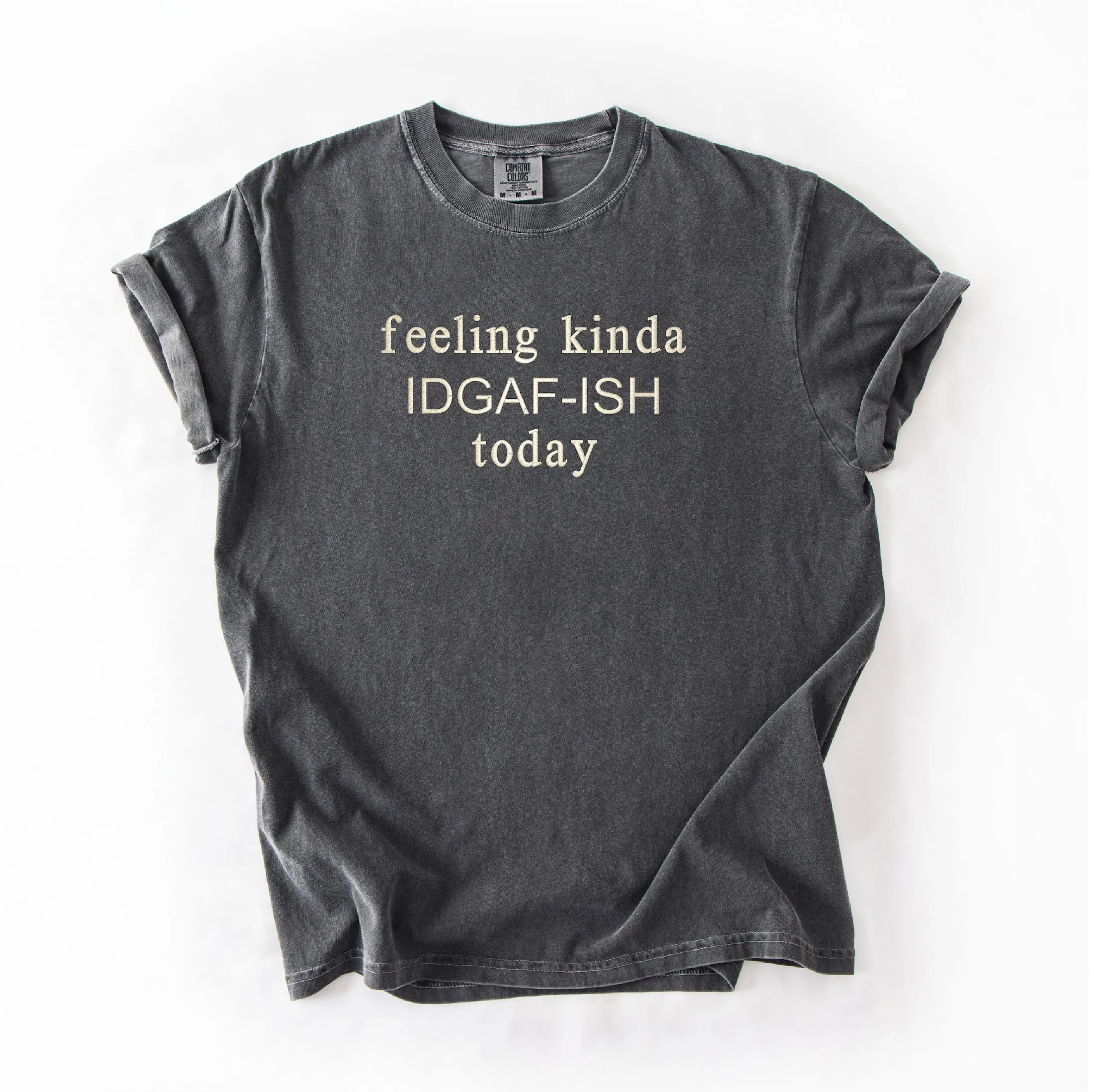 Feeling Kinda IDGAF-ish Today Tee – Funny Embroidered T-Shirt for Mood Swings & Zero F’s Energy sold by Peach Marketplace