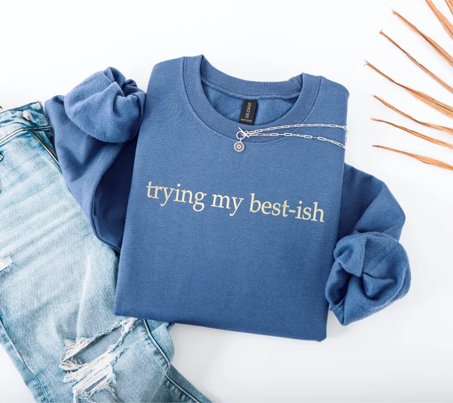 Trying My Best-ish Sweatshirt – Funny Embroidered Crewneck for Burnout, Chaos & Low-Energy Days sold by Peach Marketplace