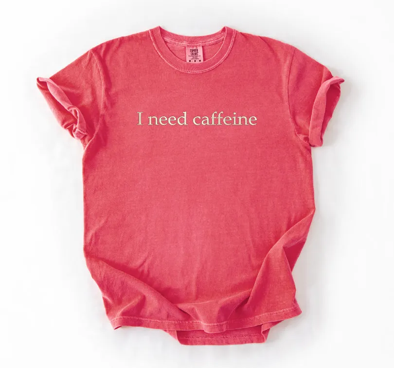 I Need Caffeine Embroidered T-Shirt sold by Peach Marketplace product image thumbnail 5