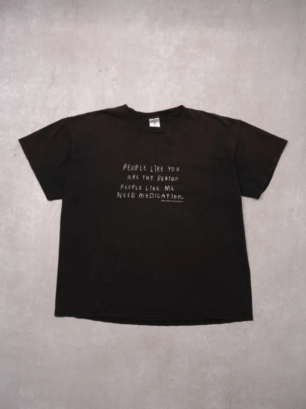 Vintage Sunfaded Black '01 People Like You Are The Reason People Like Me Need Medication Tee (L) sold by Rebalance Vintage