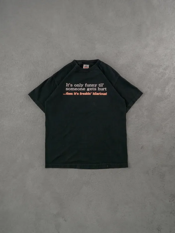 Vintage 90s Black "It's only funny til' someone gets hurt... then it gets freaking hilarious" Graphic Tee (S) sold by Rebalance Vintage